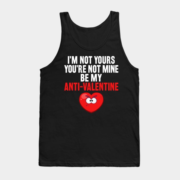 Be My Anti Valentine Rhyme Funny Valentines Day Tank Top by SoCoolDesigns
